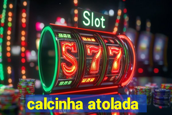 calcinha atolada